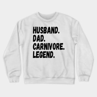 HUSBAND DAD CARNIVORE LEGEND FUNNY MEAT LOVING FATHER GRUNGE Crewneck Sweatshirt